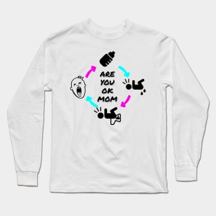 Are you OK Mom? Long Sleeve T-Shirt